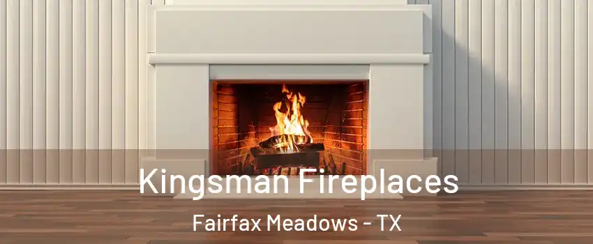 Kingsman Fireplaces Fairfax Meadows - TX