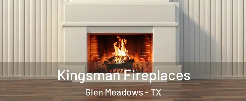 Kingsman Fireplaces Glen Meadows - TX