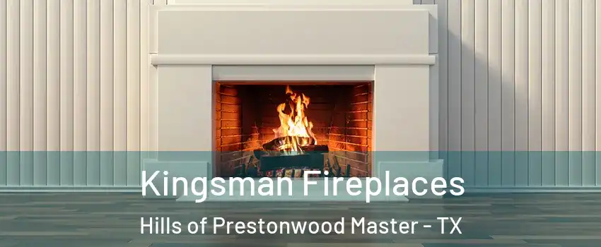 Kingsman Fireplaces Hills of Prestonwood Master - TX