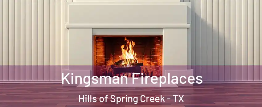 Kingsman Fireplaces Hills of Spring Creek - TX