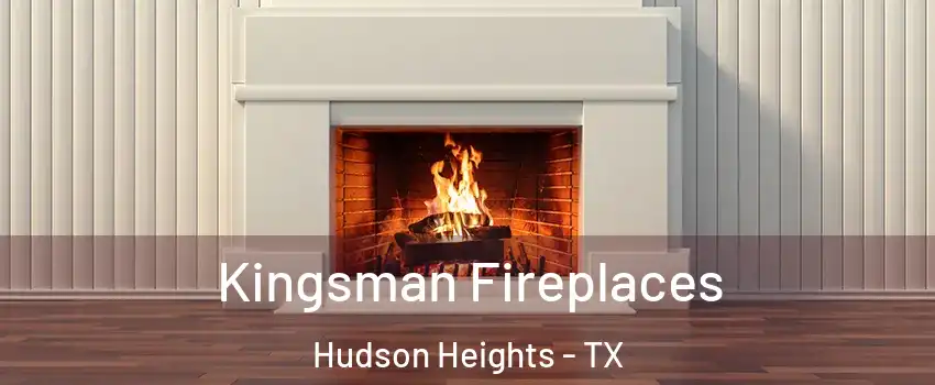 Kingsman Fireplaces Hudson Heights - TX