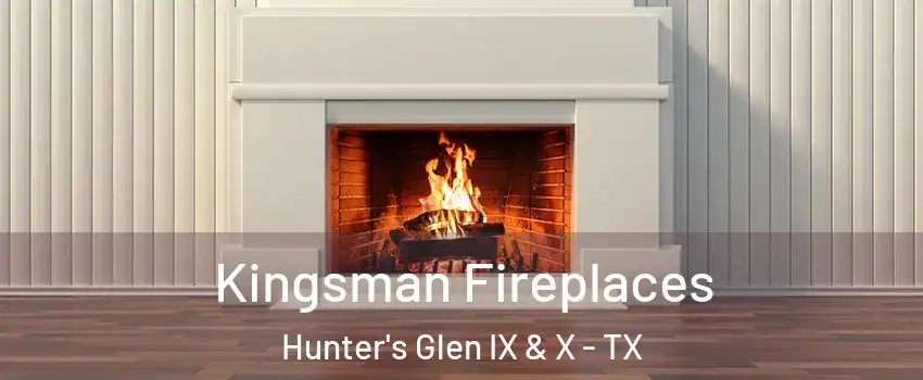 Kingsman Fireplaces Hunter's Glen IX & X - TX