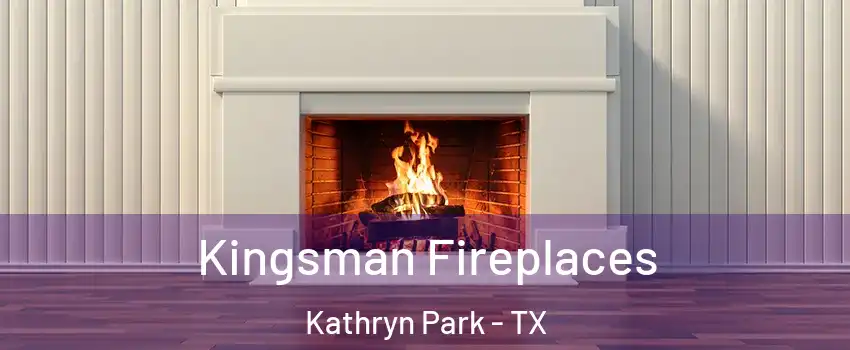 Kingsman Fireplaces Kathryn Park - TX