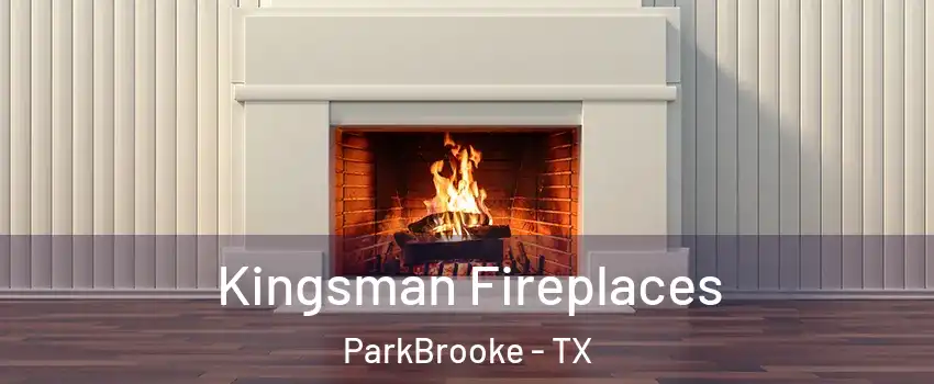 Kingsman Fireplaces ParkBrooke - TX
