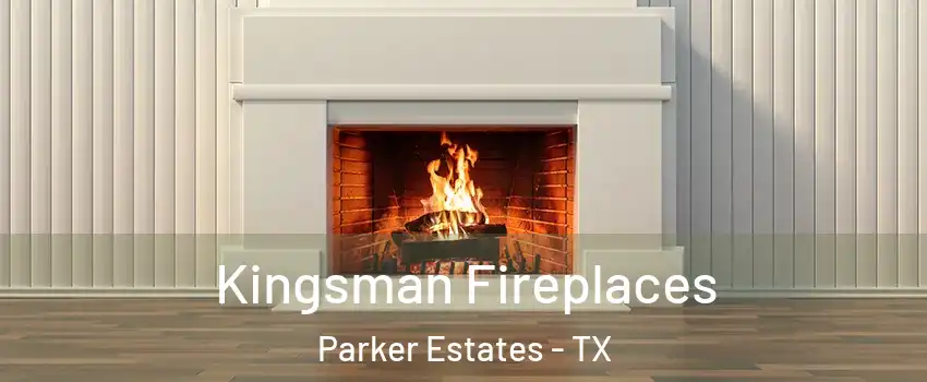 Kingsman Fireplaces Parker Estates - TX