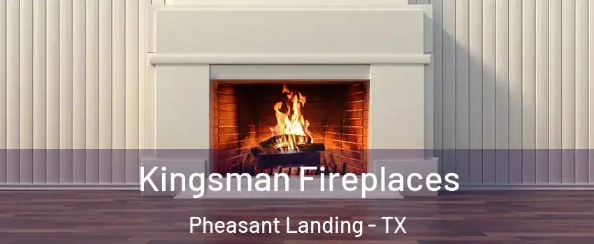 Kingsman Fireplaces Pheasant Landing - TX