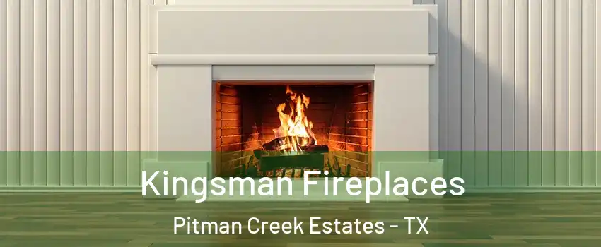 Kingsman Fireplaces Pitman Creek Estates - TX
