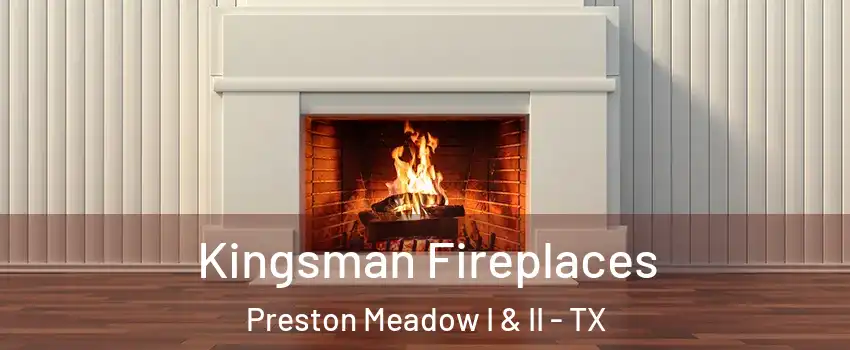 Kingsman Fireplaces Preston Meadow I & II - TX