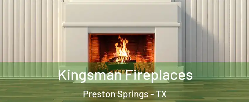 Kingsman Fireplaces Preston Springs - TX
