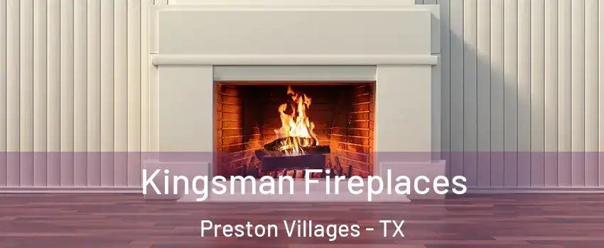 Kingsman Fireplaces Preston Villages - TX