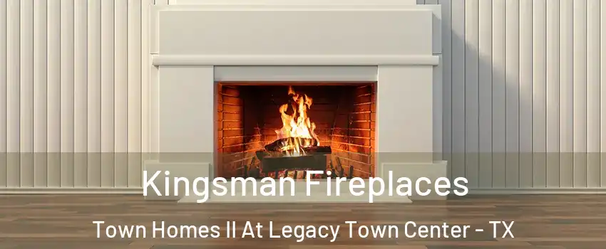 Kingsman Fireplaces Town Homes II At Legacy Town Center - TX