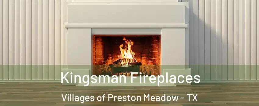 Kingsman Fireplaces Villages of Preston Meadow - TX