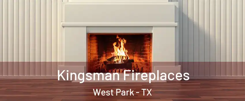 Kingsman Fireplaces West Park - TX