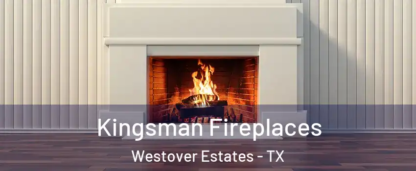 Kingsman Fireplaces Westover Estates - TX