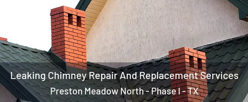 Leaking Chimney Repair And Replacement Services Preston Meadow North - Phase I - TX