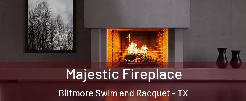 Majestic Fireplace Biltmore Swim and Racquet - TX