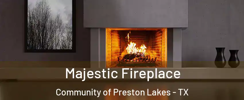 Majestic Fireplace Community of Preston Lakes - TX