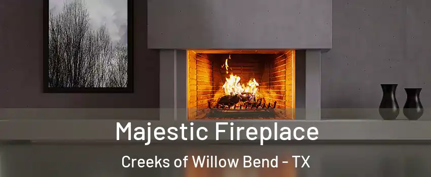 Majestic Fireplace Creeks of Willow Bend - TX