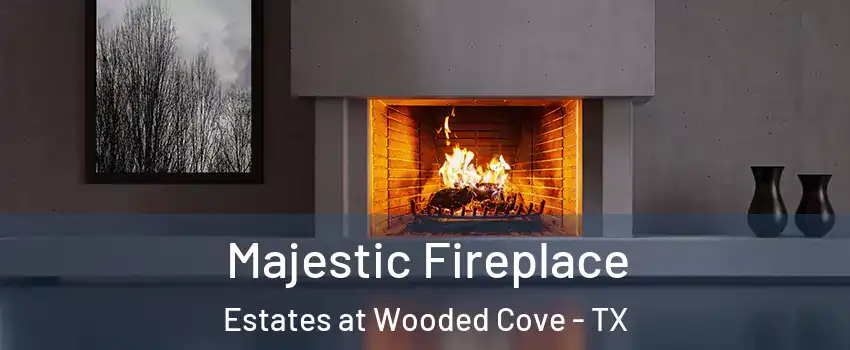 Majestic Fireplace Estates at Wooded Cove - TX