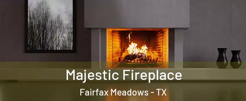Majestic Fireplace Fairfax Meadows - TX