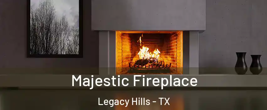 Majestic Fireplace Legacy Hills - TX