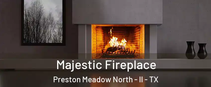 Majestic Fireplace Preston Meadow North - II - TX