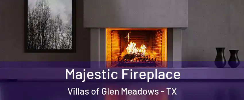 Majestic Fireplace Villas of Glen Meadows - TX