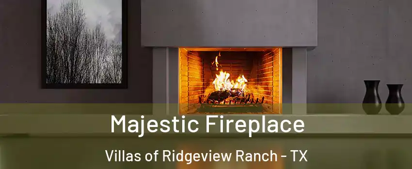 Majestic Fireplace Villas of Ridgeview Ranch - TX