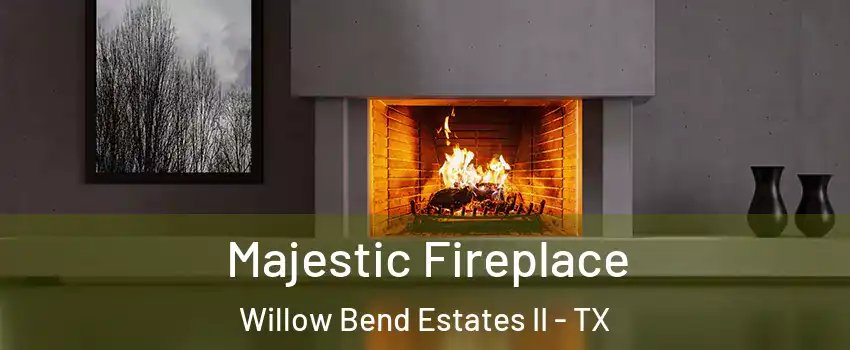 Majestic Fireplace Willow Bend Estates II - TX