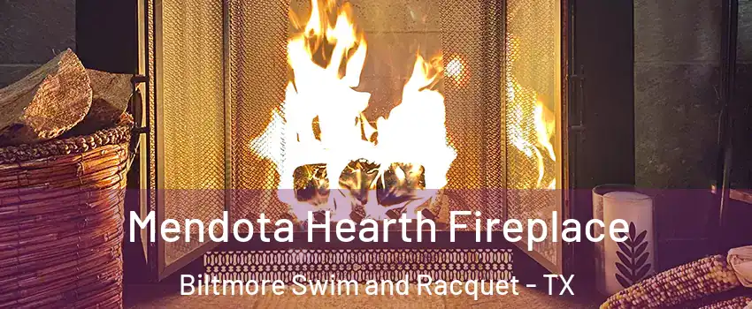Mendota Hearth Fireplace Biltmore Swim and Racquet - TX