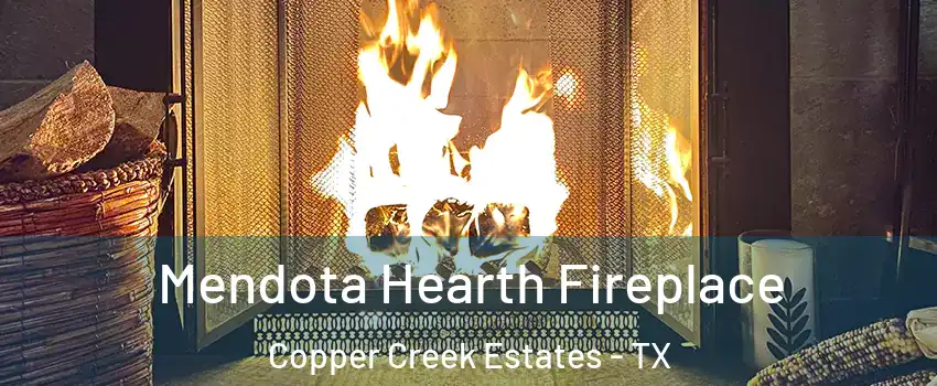 Mendota Hearth Fireplace Copper Creek Estates - TX