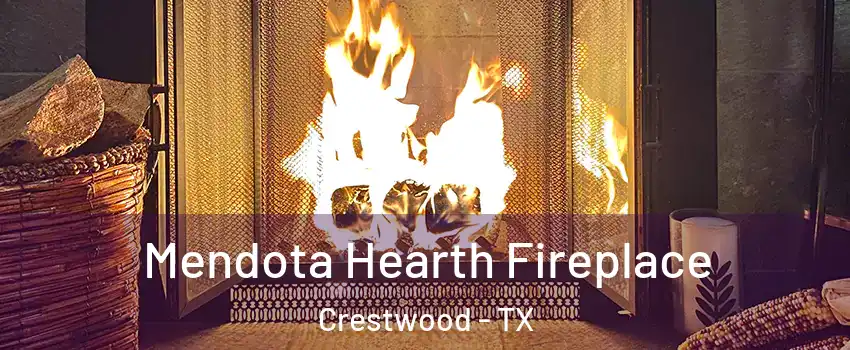 Mendota Hearth Fireplace Crestwood - TX