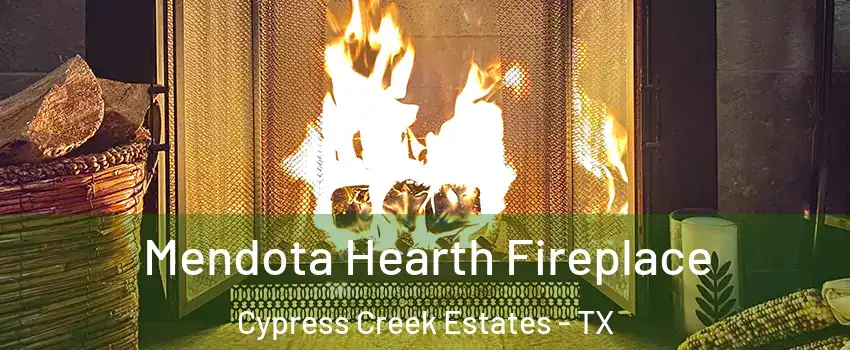 Mendota Hearth Fireplace Cypress Creek Estates - TX