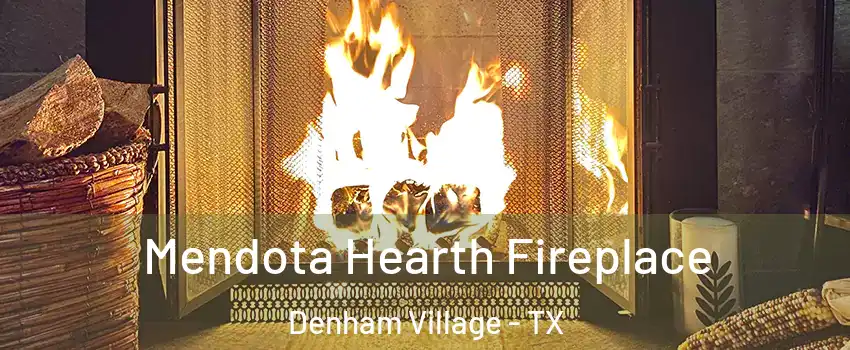 Mendota Hearth Fireplace Denham Village - TX