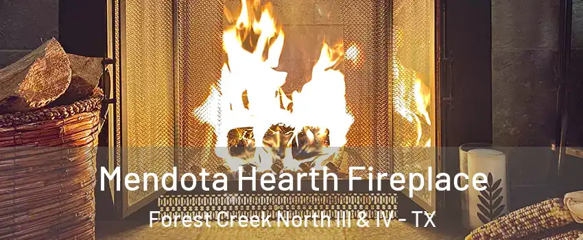 Mendota Hearth Fireplace Forest Creek North III & IV - TX