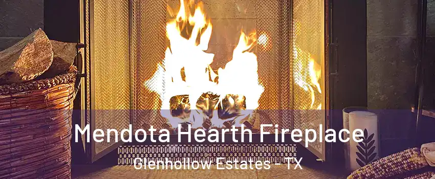 Mendota Hearth Fireplace Glenhollow Estates - TX
