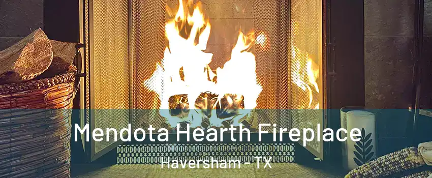 Mendota Hearth Fireplace Haversham - TX