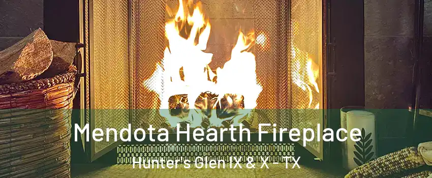 Mendota Hearth Fireplace Hunter's Glen IX & X - TX