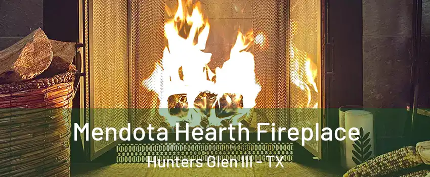 Mendota Hearth Fireplace Hunters Glen III - TX