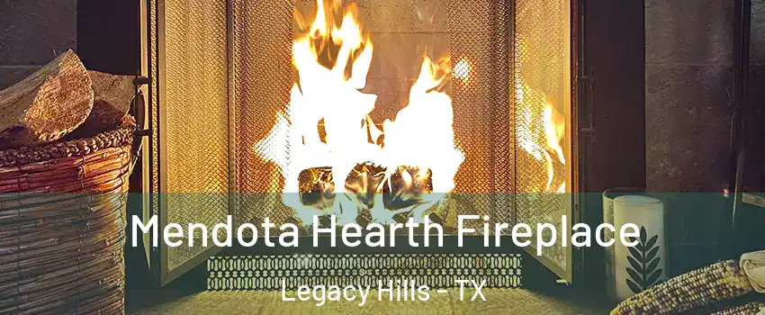 Mendota Hearth Fireplace Legacy Hills - TX