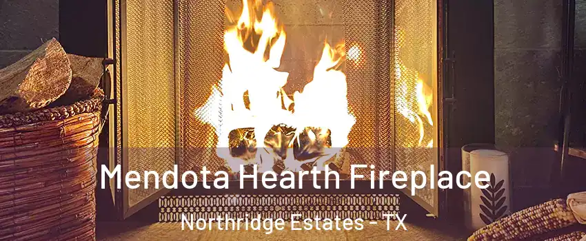 Mendota Hearth Fireplace Northridge Estates - TX