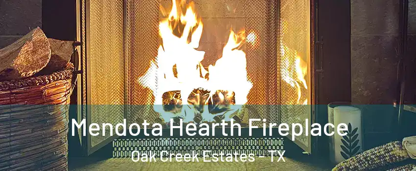 Mendota Hearth Fireplace Oak Creek Estates - TX