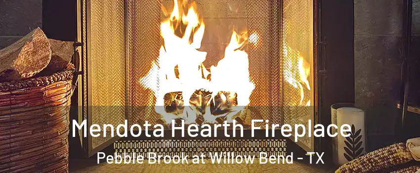 Mendota Hearth Fireplace Pebble Brook at Willow Bend - TX
