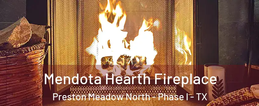 Mendota Hearth Fireplace Preston Meadow North - Phase I - TX