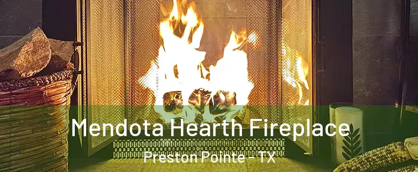 Mendota Hearth Fireplace Preston Pointe - TX
