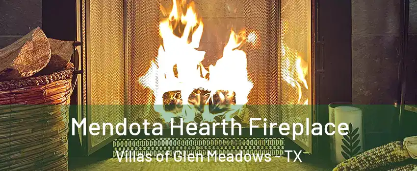 Mendota Hearth Fireplace Villas of Glen Meadows - TX