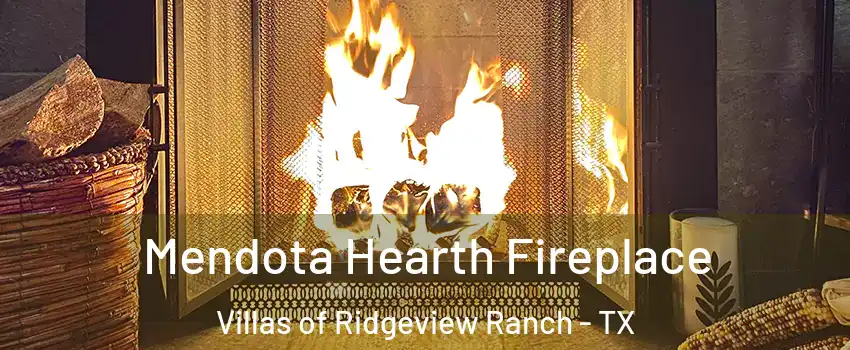 Mendota Hearth Fireplace Villas of Ridgeview Ranch - TX