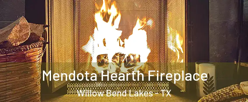 Mendota Hearth Fireplace Willow Bend Lakes - TX