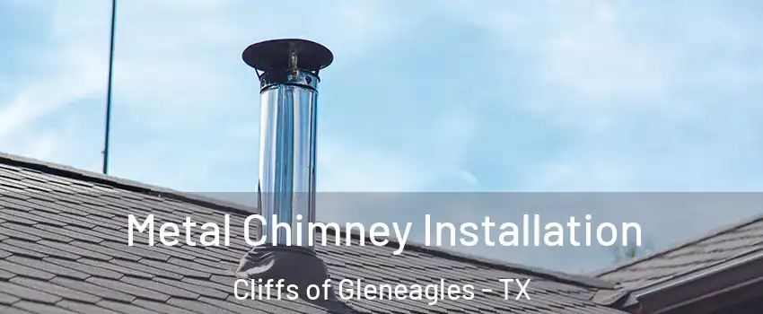 Metal Chimney Installation Cliffs of Gleneagles - TX