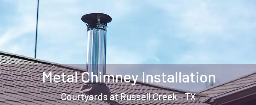 Metal Chimney Installation Courtyards at Russell Creek - TX